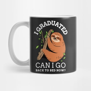 I graduated can I go back to bed now sloth Mug